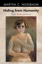 book Hiding from Humanity: Disgust, Shame, and the Law