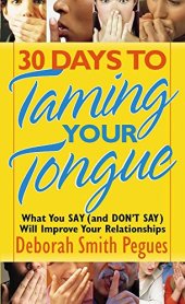 book 30 Days to Taming Your Tongue: What You Say (and DON’T SAY) Will Improve Your Relationships