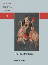 book The Fluid Pantheon: Gods of Medieval Japan, Volume 1