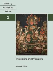 book Protectors and Predators: Gods of Medieval Japan, Volume 2