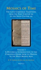 book Mosaics of Time, The Latin Chronicle Traditions from the First Century BC to the Sixth Century AD: Volume I, A Historical Introduction to the Chronicle Genre from its Origins to the High Middle Ages