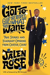 book Got to Give the People What They Want: True Stories and Flagrant Opinions from Center Court