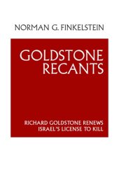 book Goldstone Recants: Richard Goldstone Renews Israel’s License to Kill