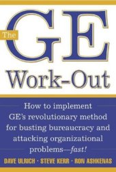 book The GE Work-Out : How to Implement GE’s Revolutionary Method for Busting Bureaucracy & Attacking Organizational Problems—Fast!