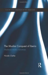 book The Muslim Conquest of Iberia: Medieval Arabic Narratives