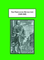 book The Portuguese Revolution 1640-1668: A European War of Freedom and Independence