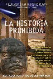 book La historia prohibida: Las tecnologías prehistóricas, la intervención extraterrestre y la información sobre los verdaderos orígenes de la civilización