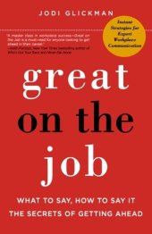 book Great on the Job: What to Say, How to Say It. The Secrets of Getting Ahead.