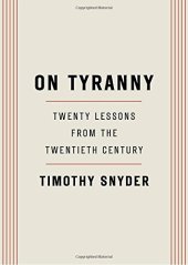 book On Tyranny: Twenty Lessons from the Twentieth Century