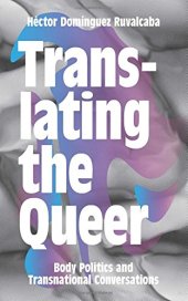 book Translating the Queer: Body Politics and Transnational Conversations