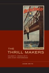 book The Thrill Makers: Celebrity, Masculinity, and Stunt Performance