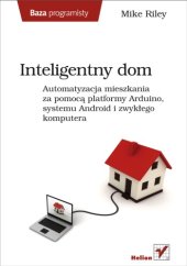 book Inteligentny dom. Automatyzacja mieszkania za pomocą platformy Arduino, systemu Android i zwykłego komputera