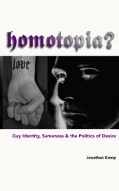 book Homotopia?: Gay Identity, Sameness and the Politics of Desire