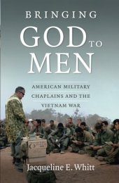 book Bringing God to Men: American Military Chaplains and the Vietnam War