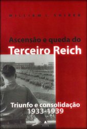 book Ascensão e Queda do Terceiro Reich. Volume 1: Triunfo e Consolidação (1933-1939)