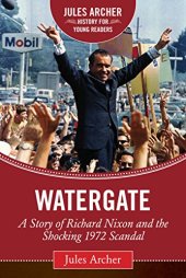 book Watergate: A Story of Richard Nixon and the Shocking 1972 Scandal