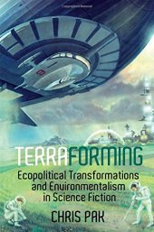 book Terraforming: Ecopolitical Transformations and Environmentalism in Science Fiction