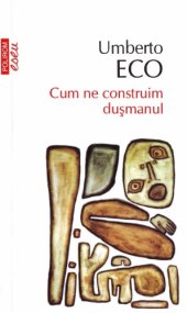 book Cum ne construim dușmanul: și alte scrieri ocazionale