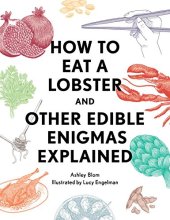 book How to Eat a Lobster: And Other Edible Enigmas Explained