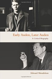 book Early Auden, Later Auden: A Critical Biography