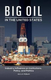 book Big Oil in the United States: Industry Influence on Institutions, Policy, and Politics