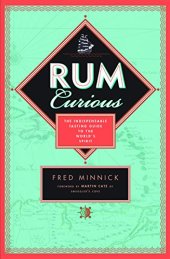 book Rum Curious: The Indispensable Tasting Guide to the World’s Spirit