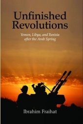 book Unfinished Revolutions: Yemen, Libya, and Tunisia after the Arab Spring