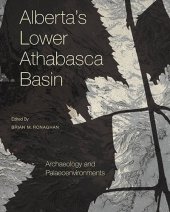 book Alberta’s Lower Athabasca Basin: Archaeology and Palaeoenvironments