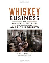 book Whiskey Business: How Small-Batch Distillers Are Transforming American Spirits