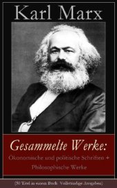 book Gesammelte Werke: Ökonomische und politische Schriften + Philosophische Werke