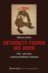 book Entgrenzte Figuren des Bösen. Film- und tanzwissenschaftliche Analysen