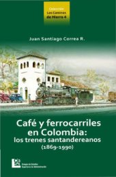 book Café y ferrocarriles en Colombia: los trenes santandereanos, 1869-1990