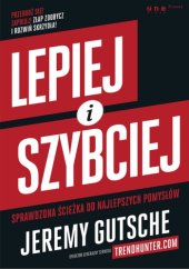 book Lepiej i szybciej. Sprawdzona ścieżka do najlepszych pomysłów