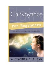 book Clairvoyance for Beginners: Easy Techniques to Enhance Your Psychic Visions