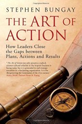 book The Art of Action: How Leaders Close the Gaps between Plans, Actions and Results