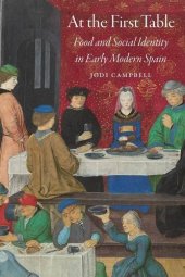 book At the First Table: Food and Social Identity in Early Modern Spain