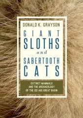 book Giant Sloths and Sabertooth Cats: Extinct Mammals and the Archaeology of the Ice Age Great Basin