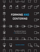 book Forming and Centering: Foundational Aspects of Architectural Design