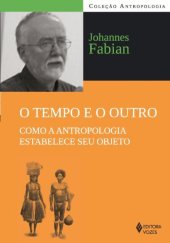 book Tempo e o Outro, O: Como a Antropologia Estabelece seu Objeto