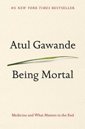 book Being Mortal: Medicine and What Matters in the End