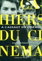 book Les Cahiers du cinéma, Histoire d’une revue, tome 1 : A l’assaut du cinéma, 1951-1959