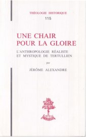 book Une chair pour la gloire : L’anthropologie réaliste et mystique de Tertullien