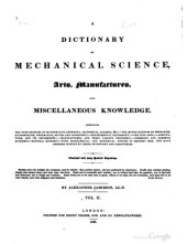 book A dictionary of mechanical science, arts, manufactures, and miscellaneous knowledge