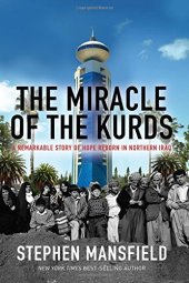 book The Miracle of the Kurds: A Remarkable Story of Hope Reborn in Northern Iraq