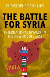 book The Battle for Syria: International Rivalry in the New Middle East