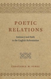 book Poetic Relations: Intimacy and Faith in the English Reformation