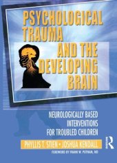 book Psychological Trauma and the Developing Brain: Neurologically Based Interventions for Troubled Children