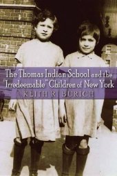 book The Thomas Indian School and the Irredeemable Children of New York