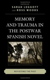 book Memory and Trauma in the Postwar Spanish Novel: Revisiting the Past