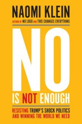 book No Is Not Enough: Resisting Trumpв’s Shock Politics and Winning the World We Need